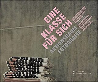 Michael Hering (ed.), Eine Klasse für sich. Aktionsraum Fotografie, Kupferstich-Kabinett, Dresden, 2014
